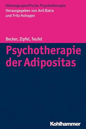Psychotherapie der Adipositas: Interdisziplinäre Diagnostik und differenzielle Therapie (Störungsspezifische Psychotherapie) von Kohlhammer W.
